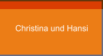 Christina und Hansi